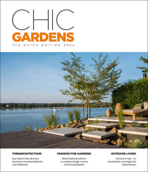 CHIC GARDENS _THE DUTCH EDITION 2022_LUXE MAGAZINE ROND TUINARCHITECTUUR FASHION FOR GARDENS OUTDOOR LIVING _HIGH END BUITENWONEN_RIANTE BUITENKAMER_ DE BESTE HOVENIERS EN TUINARCHITECTEN VAN NEDERLAND