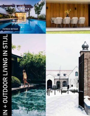 In+Outdoor living in stijl, het nieuwe woontuinboek van Patrick Retour, uitgegeven door Chic Gardens.